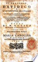 Il salterio davidico e l'interpetre cristiano concordemente espressi in ampia poetica-lirica italiana parafrasi illustrata da preliminari, argomenti, ... Opera di M. Rugilo minore conventuale... Tomo 1. [-5.]