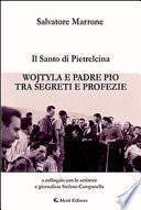 Il santo di Pietrelcina. Wojtyla e padre Pio tra segreti e profezia