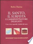 Il santo, il surfista e l'amministratore delegato. Come vivere seguendo i desideri del cuore