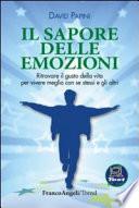 Il sapore delle emozioni. Ritrovare il gusto della vita per vivere meglio con se stessi e gli altri