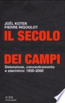 Il secolo dei campi. Detenzione, concentramento e sterminio: 1900-2000