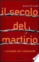 Il secolo del martirio