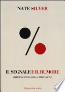 Il segnale e il rumore. Arte e scienza della previsione