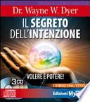 Il segreto dell'intenzione. Volere è potere! Con 3 CD Audio