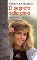 Il segreto della gioia. Come trovarla e come viverla
