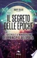 Il segreto delle epoche. L'esistenza e la manifestazione del principio della vita