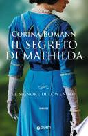 Il segreto di Mathilda. Le signore di Löwenhof