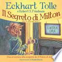 Il segreto di Milton. Un'avventura alla scoperta de «Il potere di adesso»