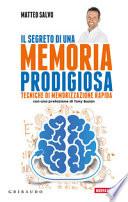 Il segreto di una memoria prodigiosa. Tecniche di memorizzazione rapida