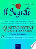 Il Segreto. I Quattro Potenti di Neville Goddard