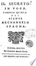 Il segreto in voce. Comedia quinta del signor Archangelo Spagna