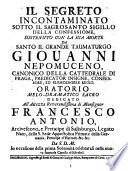 Il Segreto incontaminato sotto il sagrosanto sigillo della confessione, sostenuto con la sua morte dal santo il grande taumaturgo Giovanni Nepomuceno. Oratorio melo-dramatico sacro ... da S. D. M