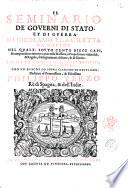 Il seminario de' gouerni di Stato, et di guerra. Di Girolamo Frachetta da Rouigo. Nel quale, sotto cento diece capi, si comprendono intorno a otto mila massime, ò propositioni vniuersali, & regole, ò insegnamenti di Stato, & di guerra. Cauati da diuersi scrittori politici, et di cose di guerra. Con vn discorso sopra ciascuno di detti capi. ..