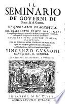 Il seminario de Governi di Stato, e di Guerra ; Nel quale sotto cento dieci capi si comprendono intorno a otto milla Massime, o propositioni universali, et Regole, o Insegnamenti di Stato, e di Guerra ... Con un discorso sopra Ciascuno di Detti Capi ; In questa nona Impressione aggiuntoni il Prencipe di detto Autore