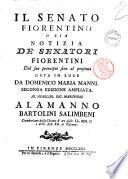 Il senato fiorentino o sia Notizia de' senatori fiorentini dal suo principio fino al presente data in luce da Domenico Maria Manni