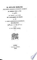 Il Senato Romano nelle sette epoche di svariato governo da Romolo fino a noi; si parla sui motivi e sui modi de'cangiamenti di stato; si dà la serie cronologica-ragionata dei senatori dall'anno 1143 fino all'1840