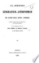 Il Senso geografico-astronomico dei luoghi della Divina Commedia [of Dante], esaminato nelle note dei comentatori fino a nostri giorni, e nuovamente esposto dal Prof. G. della V.