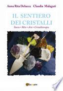 Il sentiero dei cristalli. Storia, mito, arte, cristalloterapia