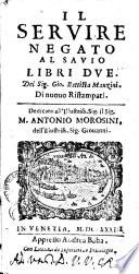 Il seruire negato al sauio libri due. Del sig. Gio. Battista Manzini