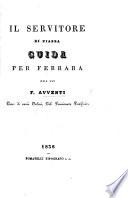 Il Servitore di piazza, guida per Ferrara. [With plates.]