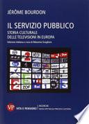Il servizio pubblico. Storia culturale delle televisioni in Europa