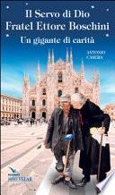 Il Servo di Dio fratel Ettore Boschini. Un gigante di carità