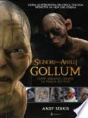 Il Signore degli Anelli. Gollum. Come abbiamo creato la magia del film