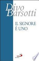 Il Signore è Uno. Meditazioni