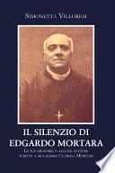 Il silenzio di Edgardo Mortara. Le sue memorie e alcune lettere scritte a mia madre Clarissa Mortara
