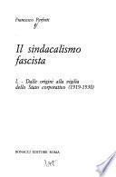 Il Sindacalismo fascista: Dalle origini alla vigilia dello Stato corporativo (1919-1930)