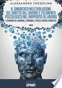 Il sindacato nell'evoluzione del diritto del lavoro e l'elemento psicologico nel rapporto di lavoro. I fenomeni del mobbing, straining e stress lavoro correlato