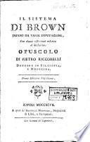 Il sistema di Brown difeso da varie imputazioni, con alcune riflessioni relative al medesimo. Opuscolo di Pietro Riccobelli ..