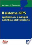 Il sistema GPS. Applicazioni e sviluppi nel rilievo del territorio