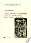 Il social environmental reporting e le sue motivazioni. Teoria, analisi empirica e prospettive