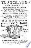 Il Socrate immaginario dramma giocoso per musica da rappresentarsi nel regio teatro di via della Pergola nella primavera del 1780. Sotto la protezione dell'A.R. Pietro Leopoldo ... gran-duca di Toscana ec. ec. ec