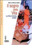 Il sogno della vita. La vita è amore, amala!