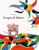 Il sogno di Matteo. Ediz. a colori