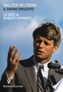 Il sogno spezzato. Le idee di Robert Kennedy