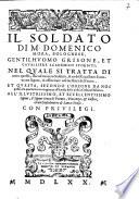 Il soldato di M. Domenico Mora, bolognese, gentilhuomo grisone, et caualliere academico Storditi [!]: nel quale si tratta di tutto quello, che ad unuero soldato, & nobil caualliere si conuiene sapere, & essercitare nel mestiere dell'arme.Et questa, secondo l'ordine da noi posto è la quarta Gioia c
