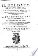 Il soldato di santa chiesa per l'institutione alla pieta de i cento mila fanti, & de i diece mila soldati à cauallo delle militie dello stato ecclesiastico. Sotto Paolo quinto ... Posto in luce dal sig. Cesare Palazzuolo gentil'huomo milanese, ... Per ordine dell'illustrissimo, ... Francesco Borghese fratello di sua Santità, ...