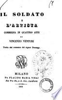 Il soldato e l'artista commedia in quattro atti di Vincenzo Venturi