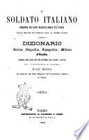 Il soldato italiano istrutto nei fasti militari della sua patria dalle epoche più remote fino ai nostri giorni dizionario storico, biografico,topografico, militare d'Italia compilato sulla scorta delle più accreditate opere antiche e moderne dal luogotenente di fanteria Pio Bosi