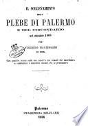 Il sollevamento della plebe di Palermo e del circondario nel settembre 1866 con qualche cenno sulle sue cause e i suoi rimedi che varrebbero a combattere i disordini sociali che lo produssero