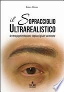 Il sopracciglio ultrarealistico. Dermopigmentazione sopraccigliare avanzata