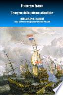 Il sorgere delle potenze atlantiche. Mercantilismo e guerra dalla fine del 1500 agli ultimi decenni del 1700.