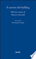 Il sorriso del bulldog. Maliziose arguzie di Winston Churchill