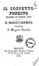 Il sospetto funesto, dramma in cinque atti. Il marito eremita, farsa di Augusto Kotzebue