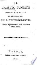 Il Sospetto funesto. Dramma per musica [in two acts].
