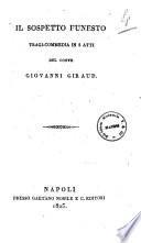 Il sospetto funesto tragi-commedia in 5 atti del conte Giovanni Giraud