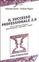 Il successo professionale 2.0. Per la relazione d'aiuto psicoterapeuti, counselor, coach